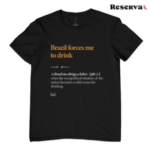 Camisa Reserva Brazil Forces me to drink